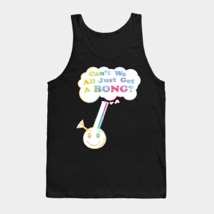 can't we all just get a bong merch Tank Top